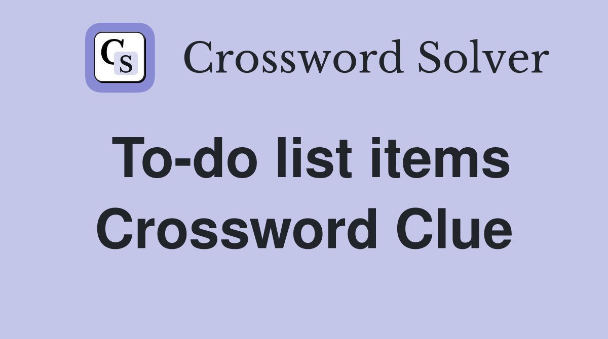 Todo list items Crossword Clue Answers Crossword Solver